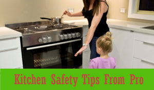 How is Kitchen Safety Tips? Know Impotent Issue of Your Kitchen