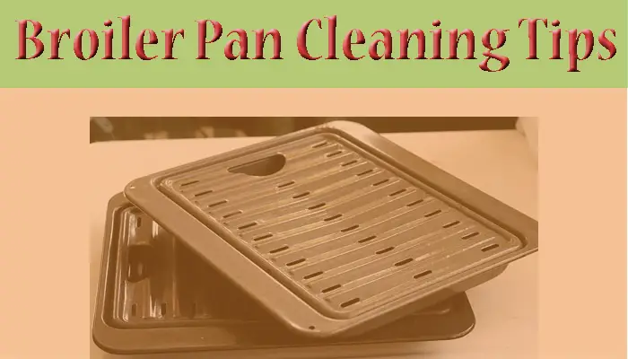 How to Clean Broiler pan