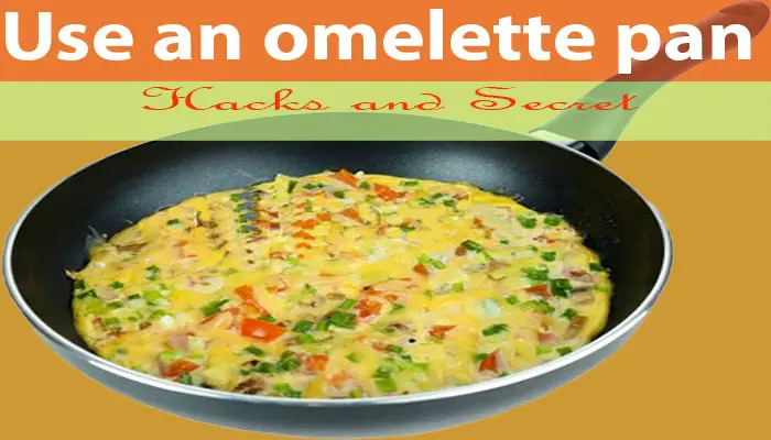 How to Use an omelette pan