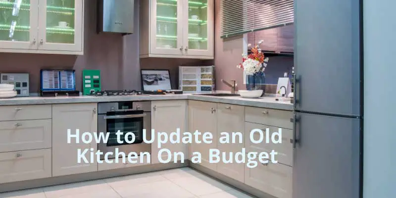 How to Update an Old Kitchen On a Budget