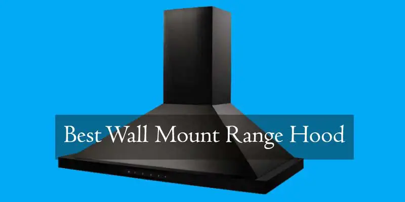 Best Wall Mount Range Hood