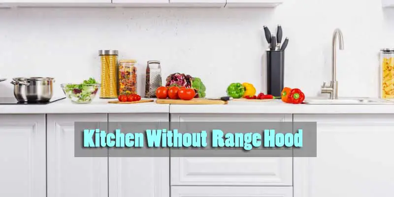 Kitchen Without Range Hood