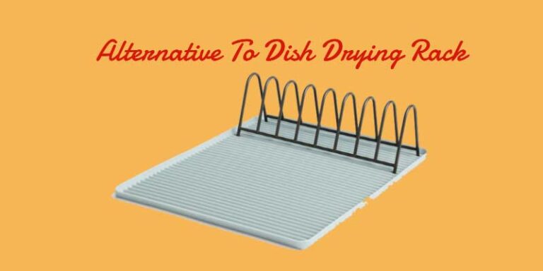 6-best-alternatives-to-dish-drying-rack