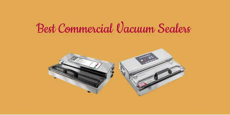 Best Commercial Vacuum Sealers