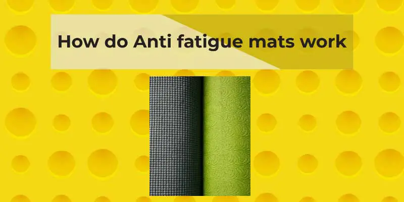 How do Anti fatigue mats work