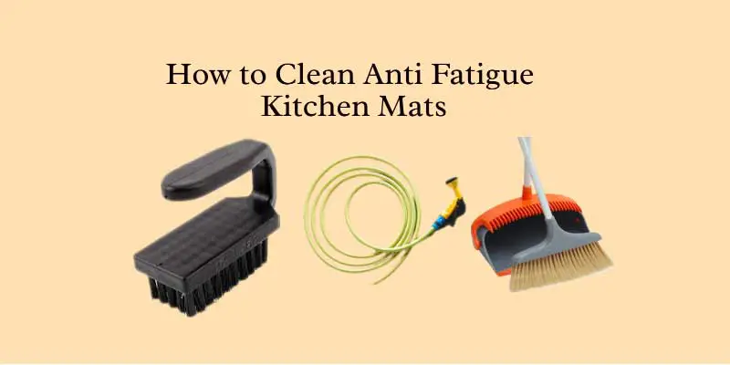 How to Clean Anti Fatigue Kitchen Mats