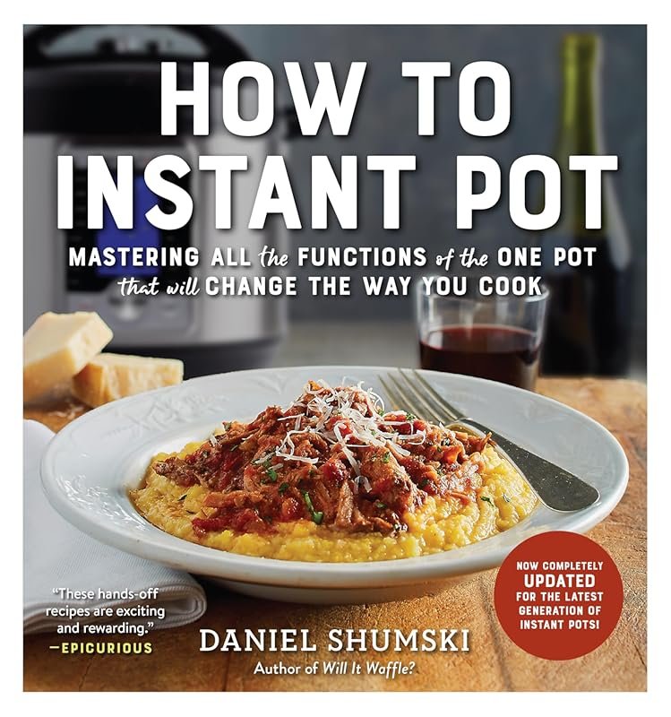 How to Instant Pot: Master All Functions of the Updated One-Pot Wonder