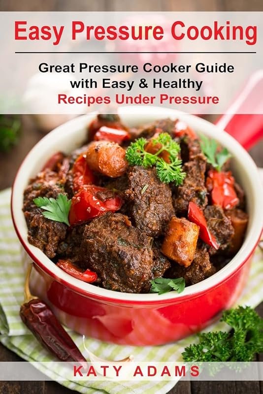 Easy Pressure Cooking: Healthy Recipes & Simple Guide
