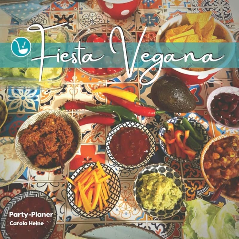 Fiesta Vegana: Quick & Tasty Mexican Tex-Mex Buffet with Gift Ideas