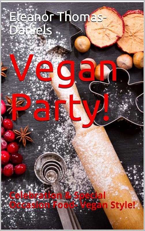 Celebrate in Style with Festive Vegan Food for Special Occasions