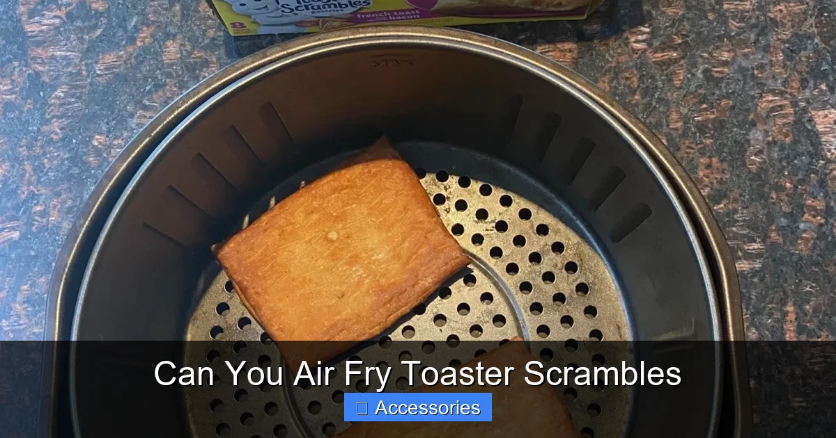 Can You Air Fry Toaster Scrambles