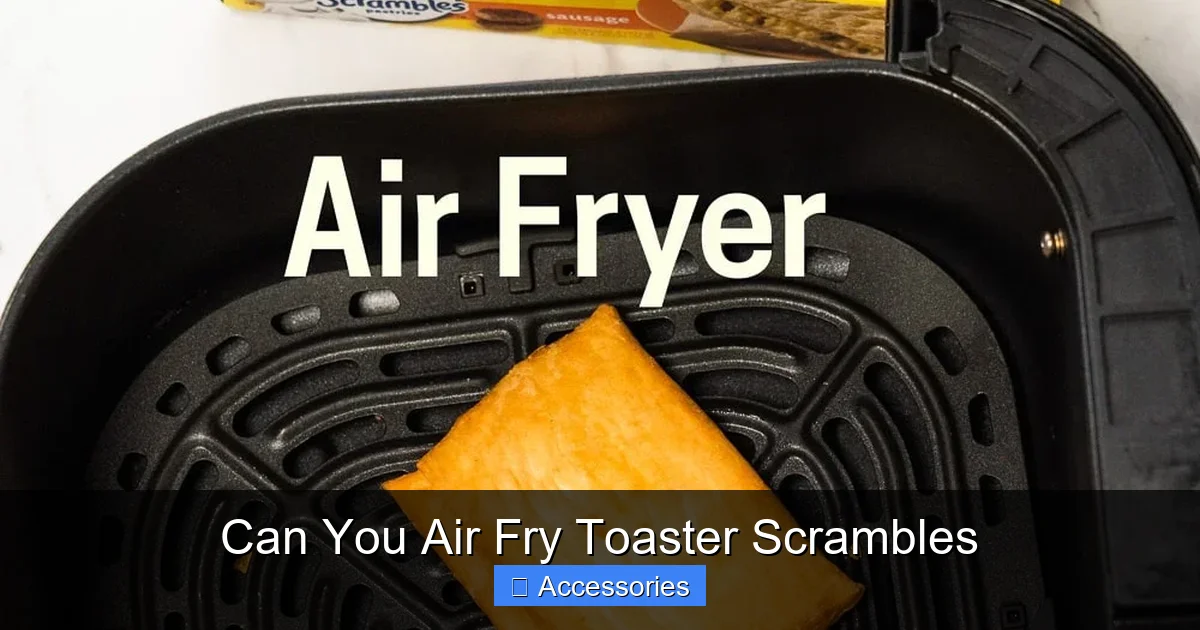 Can You Air Fry Toaster Scrambles