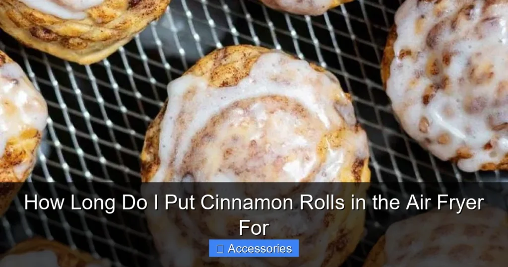 How Long Do I Put Cinnamon Rolls in the Air Fryer For