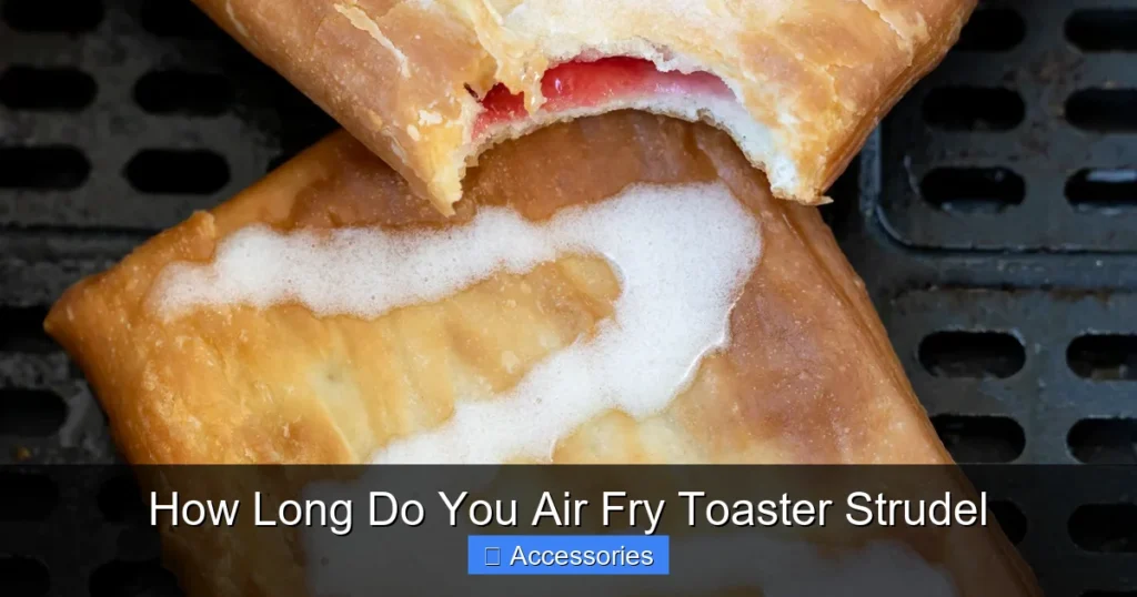 How Long Do You Air Fry Toaster Strudel