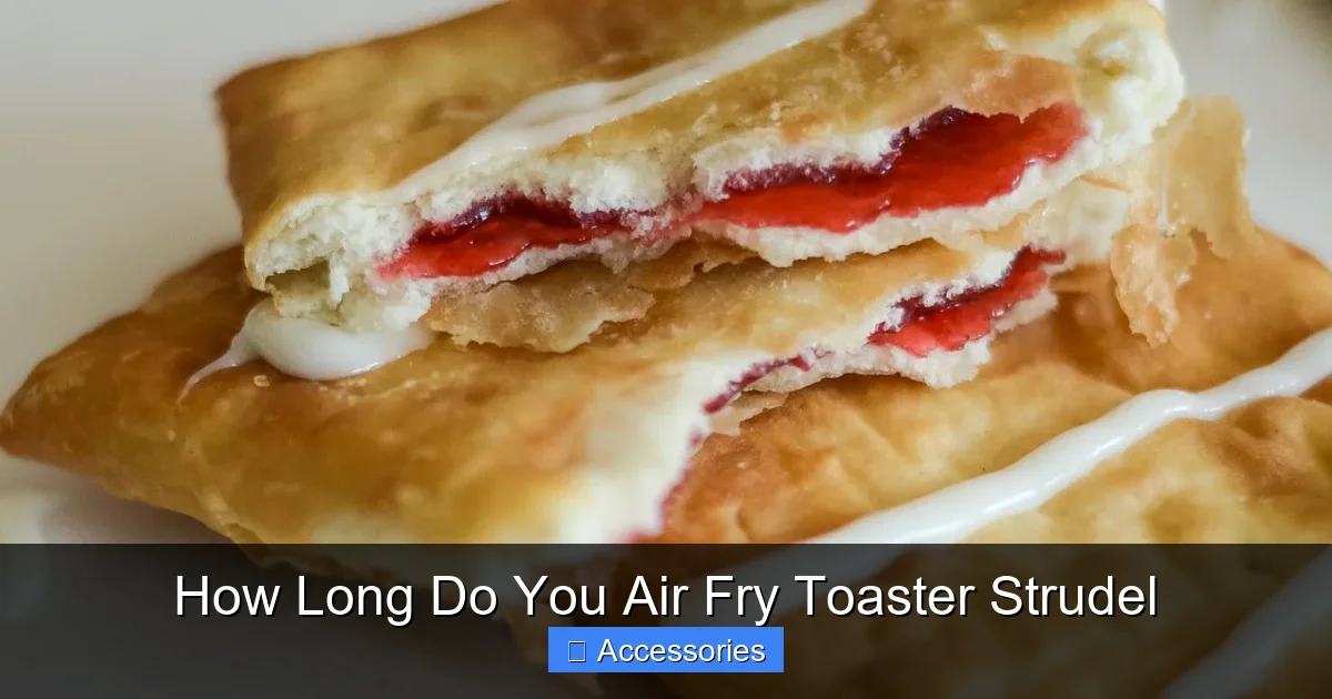 How Long Do You Air Fry Toaster Strudel