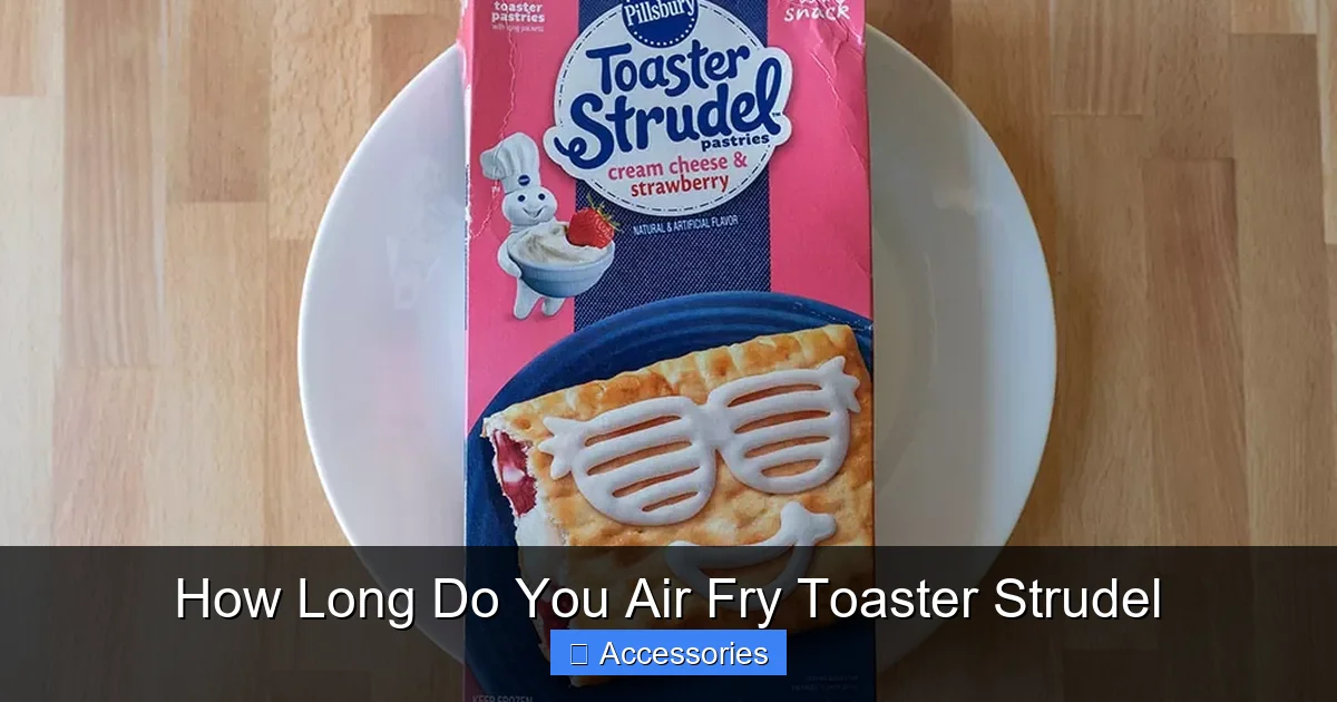 How Long Do You Air Fry Toaster Strudel