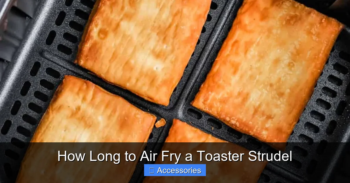 How Long to Air Fry a Toaster Strudel
