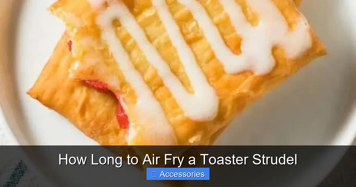 How Long to Air Fry a Toaster Strudel