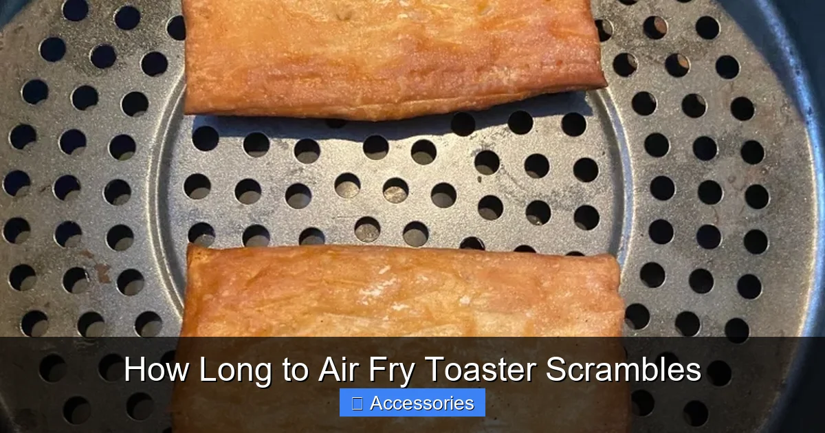 How Long to Air Fry Toaster Scrambles