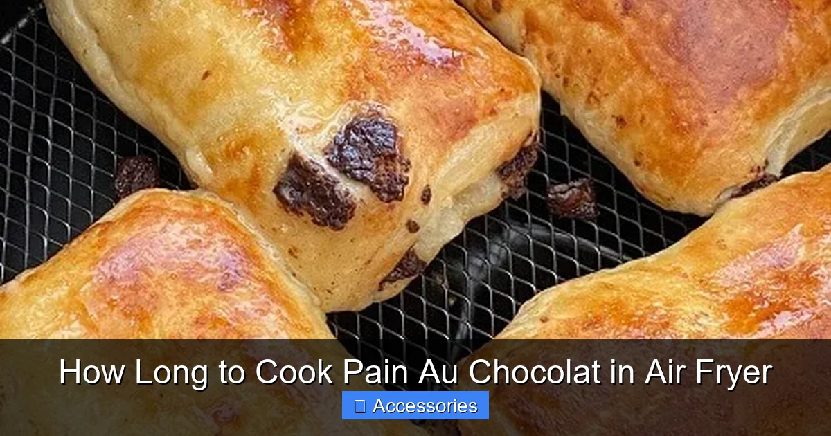 How Long to Cook Pain Au Chocolat in Air Fryer