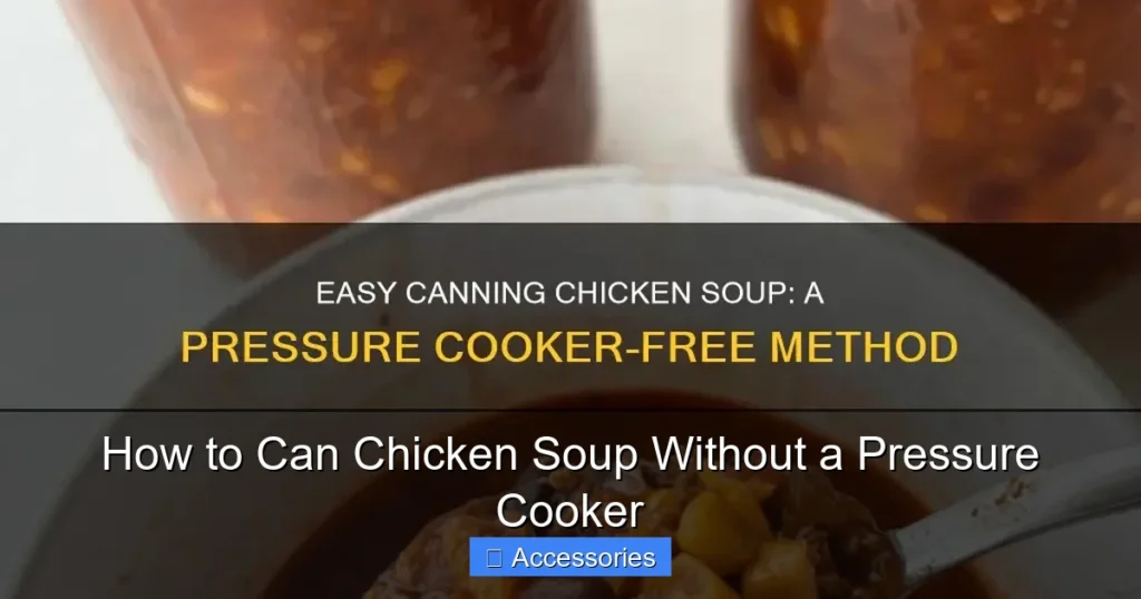 How to Can Chicken Soup Without a Pressure Cooker