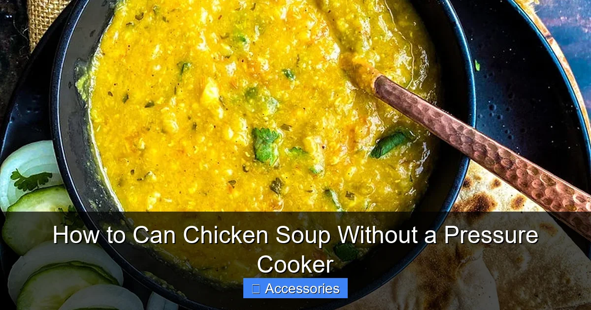 How to Can Chicken Soup Without a Pressure Cooker