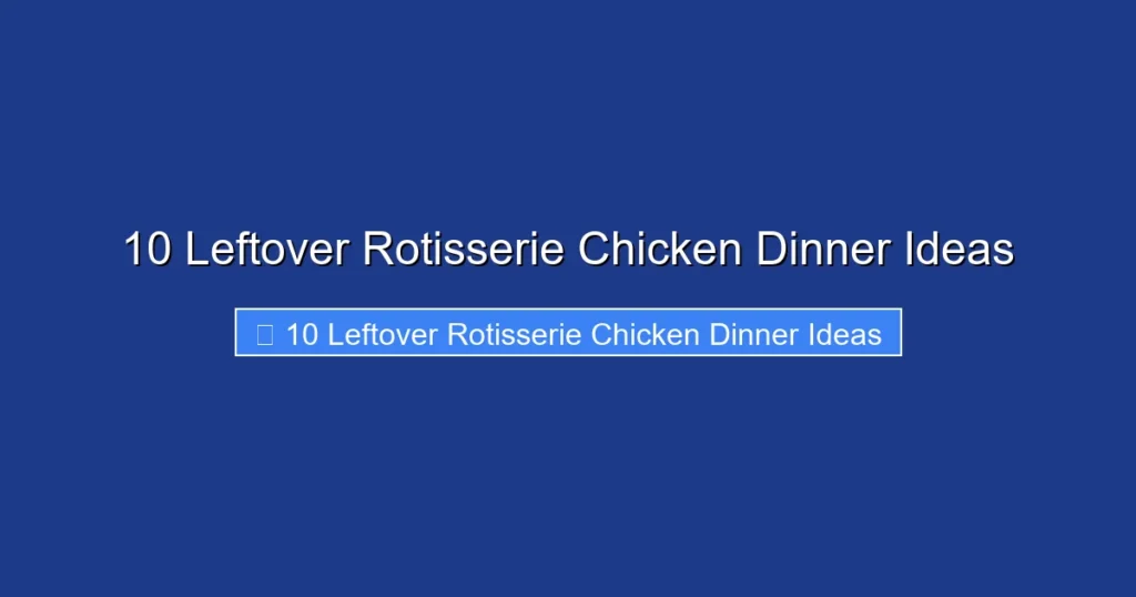 10 Leftover Rotisserie Chicken Dinner Ideas