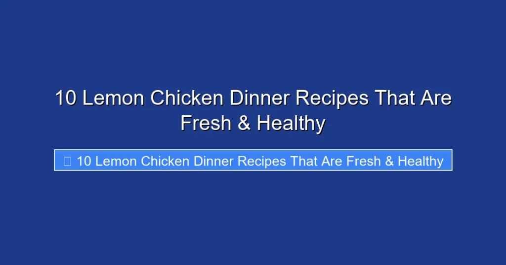 10 Lemon Chicken Dinner Recipes That Are Fresh & Healthy