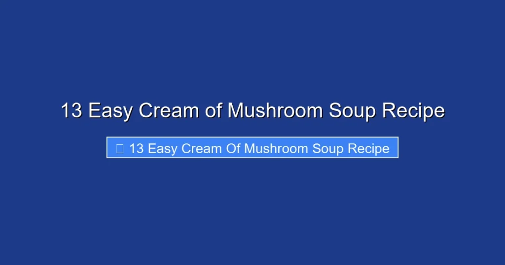 13 Easy Cream of Mushroom Soup Recipe