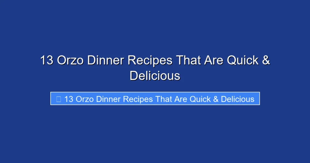 13 Orzo Dinner Recipes That Are Quick & Delicious