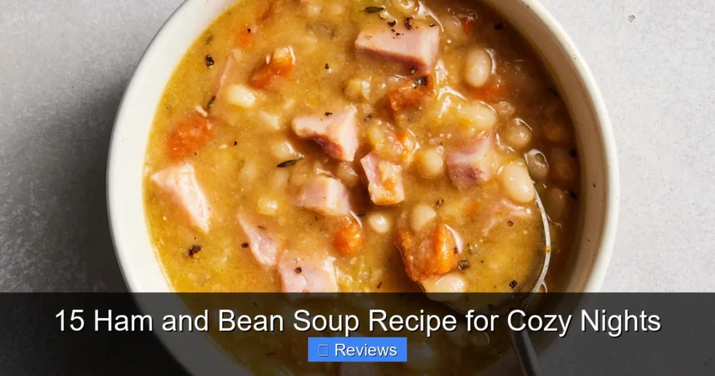 15 Ham and Bean Soup Recipe for Cozy Nights