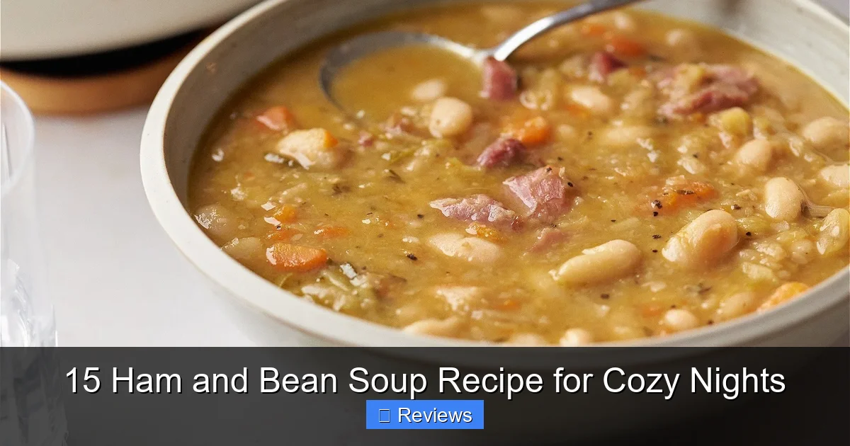 15 Ham and Bean Soup Recipe for Cozy Nights
