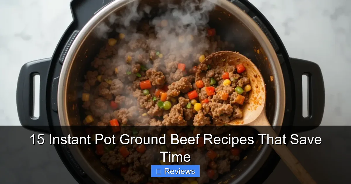 15 Instant Pot Ground Beef Recipes That Save Time