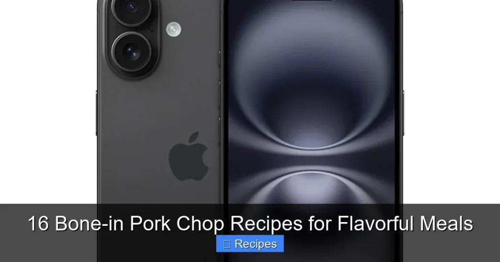 16 Bone-in Pork Chop Recipes for Flavorful Meals