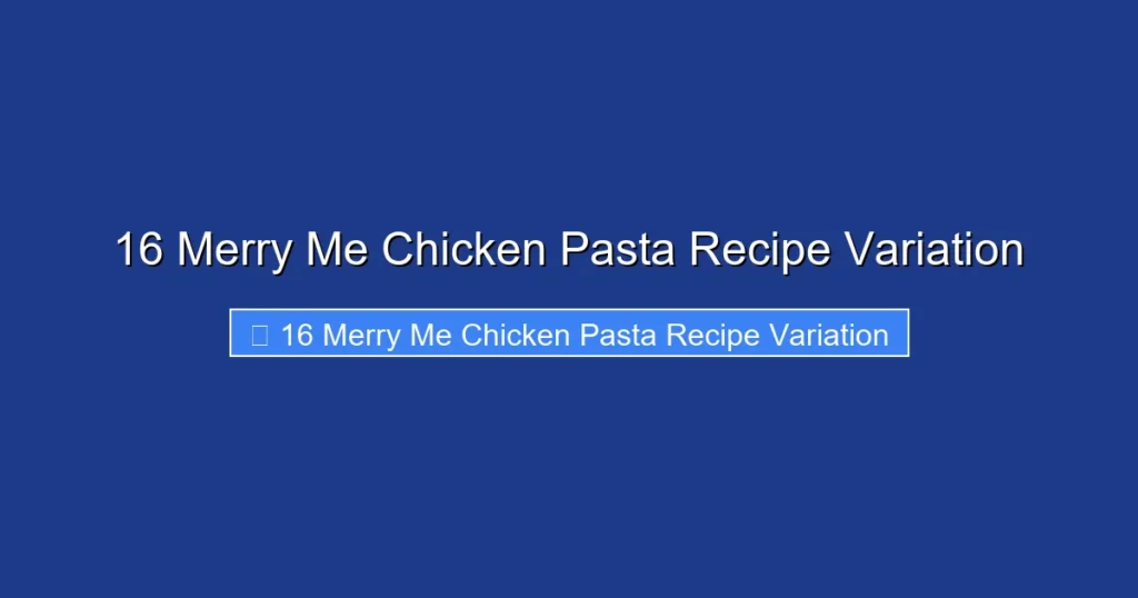 16 Merry Me Chicken Pasta Recipe Variation