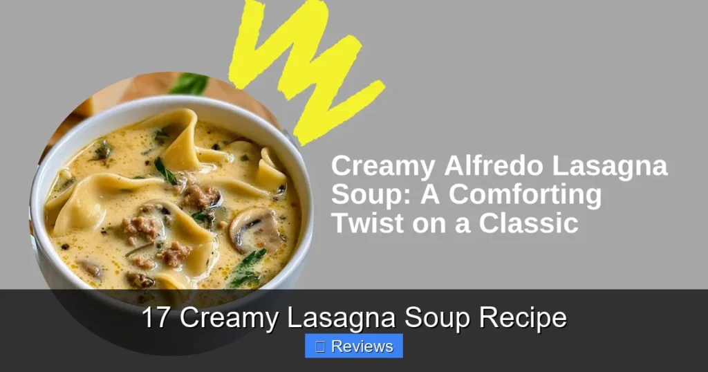 17 Creamy Lasagna Soup Recipe