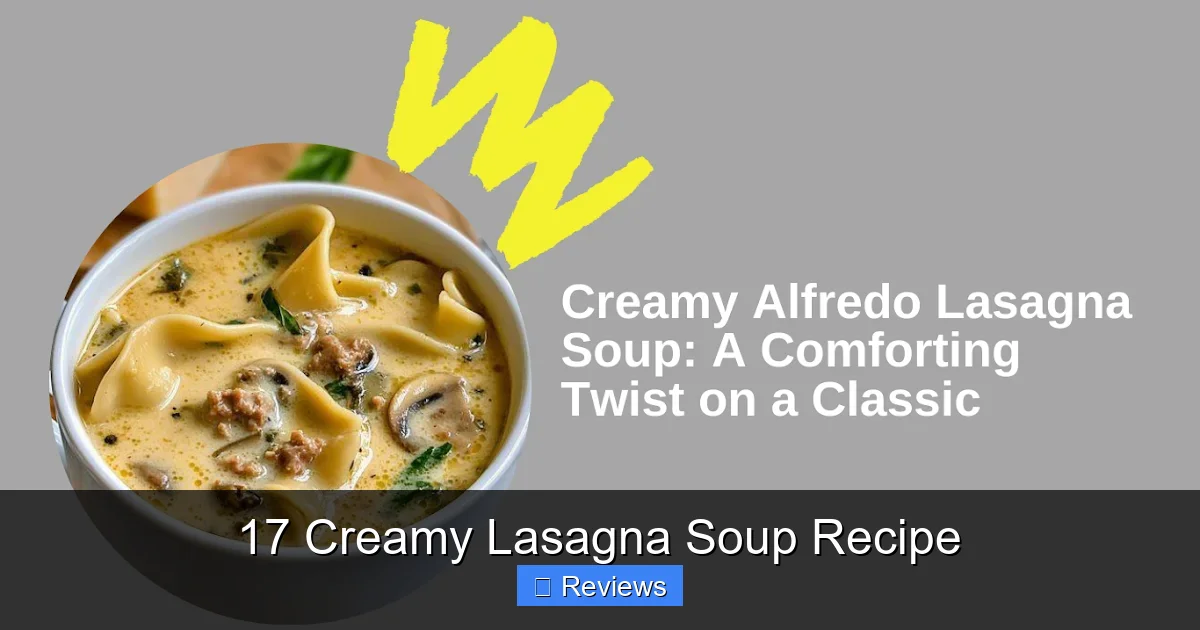 17 Creamy Lasagna Soup Recipe