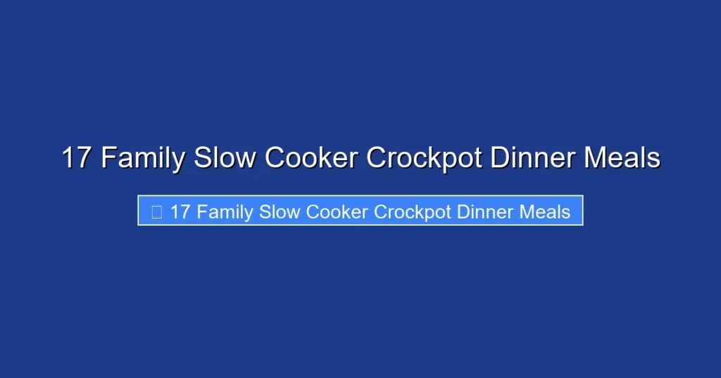 17 Family Slow Cooker Crockpot Dinner Meals
