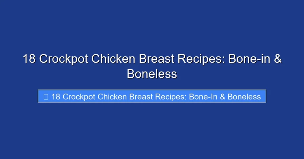 18 Crockpot Chicken Breast Recipes: Bone-in & Boneless
