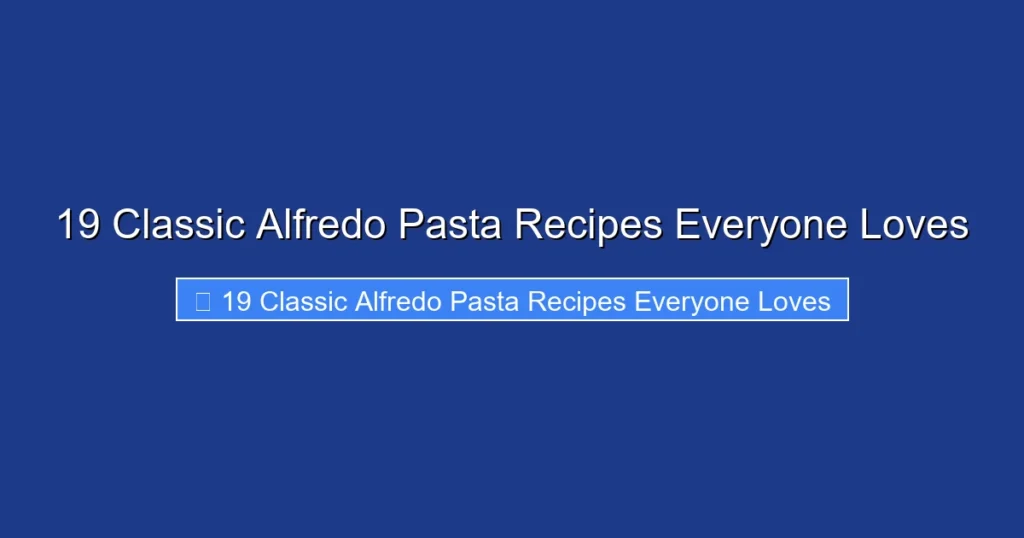 19 Classic Alfredo Pasta Recipes Everyone Loves