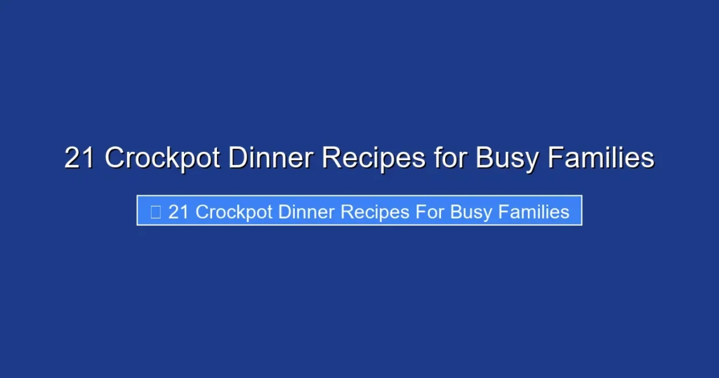 21 Crockpot Dinner Recipes for Busy Families