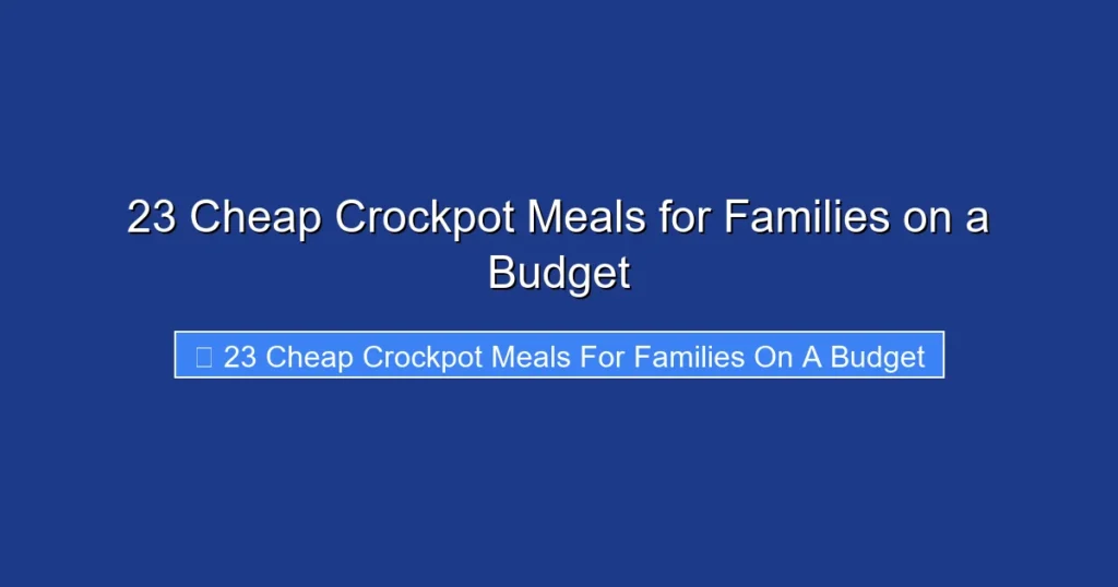 23 Cheap Crockpot Meals for Families on a Budget
