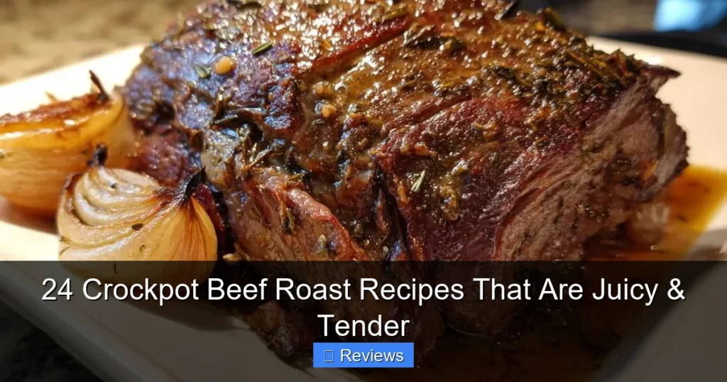 24 Crockpot Beef Roast Recipes That Are Juicy & Tender