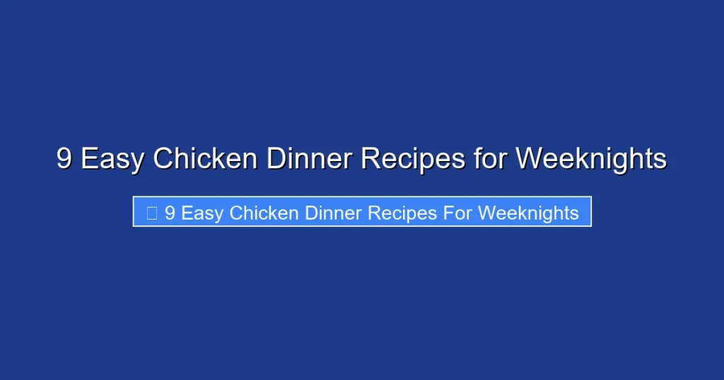 9 Easy Chicken Dinner Recipes for Weeknights