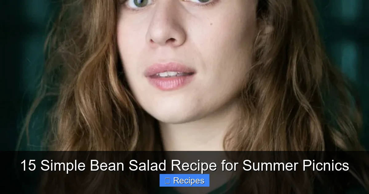 15 Simple Bean Salad Recipe for Summer Picnics