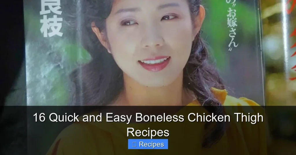 16 Quick and Easy Boneless Chicken Thigh Recipes