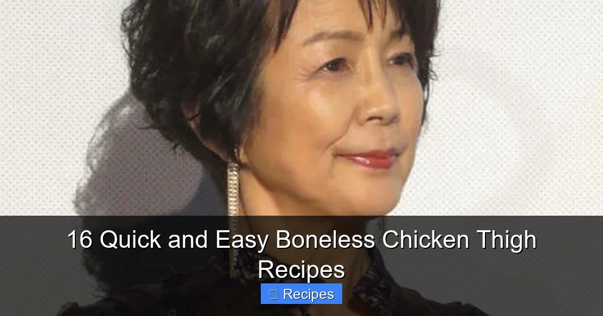 16 Quick and Easy Boneless Chicken Thigh Recipes