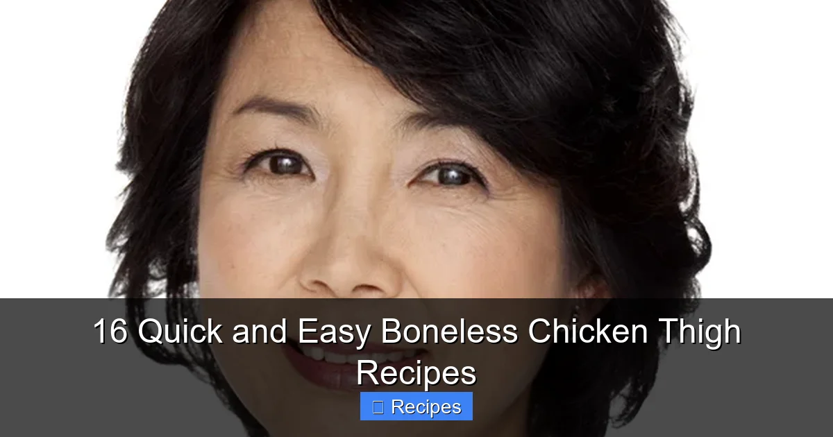 16 Quick and Easy Boneless Chicken Thigh Recipes
