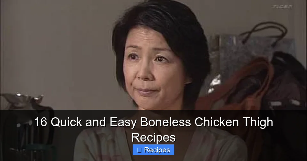 16 Quick and Easy Boneless Chicken Thigh Recipes