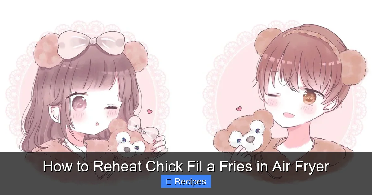 How to Reheat Chick Fil a Fries in Air Fryer